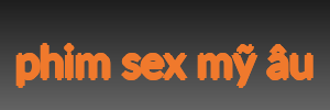 phim sex mỹ âu
